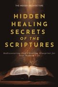 Hidden Healing Secrets of the Scriptures