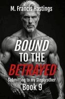 Bound to the Betrayed by M Francis Hastings