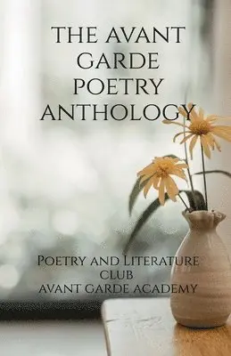 Poetry, Literature Club Avant Garde Academy - Avant Garde Poetry Anthology, Häftad. Tillgänglighet: Lägg i varukorg