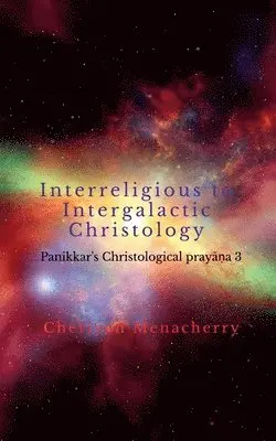 Cheriyan Menacherry - Interreligious to Intergalactic Christology, Häftad. Tillgänglighet: Lägg i varukorg