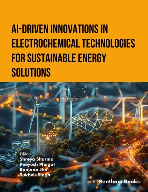 Shreya Sharma - AI-Driven Innovations in Electrochemical Technologies for Sustainable Energy Solutions, E-bok