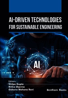 Shilpa Gupta, Ritika Sharma, Gokana Mohana Rani - AI-Driven Technologies for Sustainable Engineering, Häftad