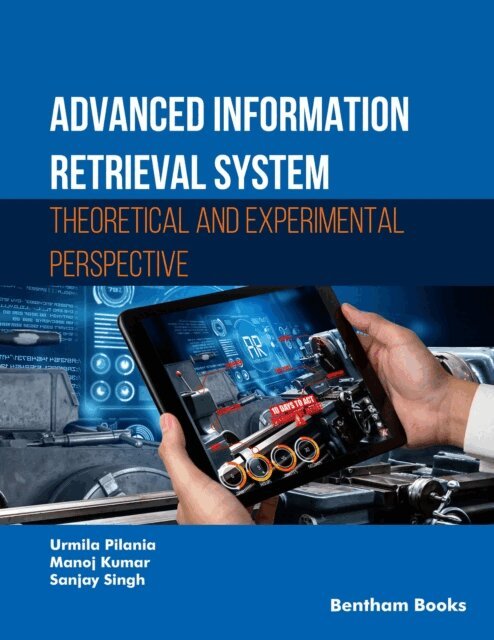 Urmila Pilania - Advanced Information Retrieval System: Theoretical and Experimental Perspective, E-bok