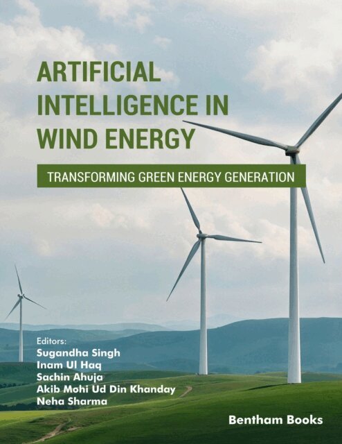 Sugandha Singh, Neha Sharma, Akib Mohi Ud Din Khanday, Sachin Ahuja, Inam Ul Haq - Artificial Intelligence in Wind Energy: Transforming Green Energy Generation, E-bok. Tillgänglighet: Lägg i varukorg