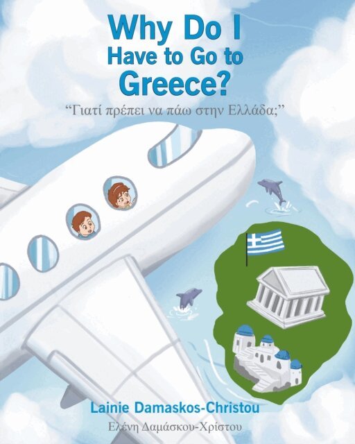 Lainie Damaskos-Christou - Why Do I Have To Go To Greece?, E-bok