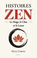 Han Ching - Histoires Zen - le Singe, le Chat et le Lotus, Häftad. Tillgänglighet: Lägg i varukorg