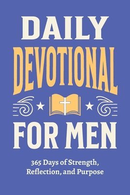 Casey Parker - Daily Devotional for Men - 365 Days of Strength, Reflection, and Purpose, Häftad