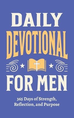 Casey Parker - Daily Devotional for Men - 365 Days of Strength, Reflection, and Purpose, Inbunden