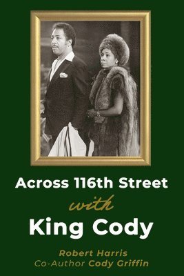 Cody Griffin, Robert Harris - Across 116th St with King Cody, Häftad