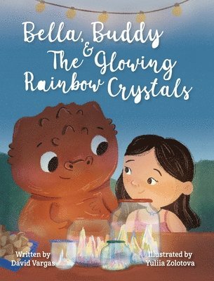 David Vargas - Bella, Buddy & The Glowing Rainbow Crystals, Inbunden