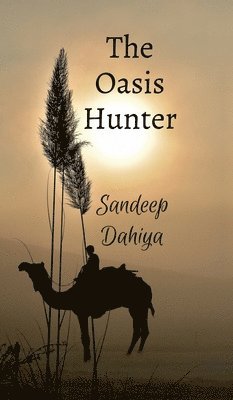 Sandeep Dahiya - Oasis Hunter, Inbunden. Tillgänglighet: Lägg i varukorg