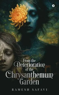 Ramesh Safavi - From the deterioration of the chrysanthemum garden, Häftad. Tillgänglighet: Lägg i varukorg