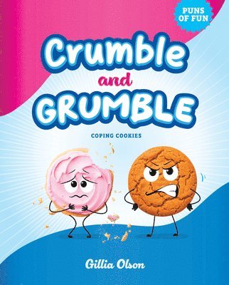 Gillia Olson - Crumble and Grumble: Coping Cookies, Inbunden
