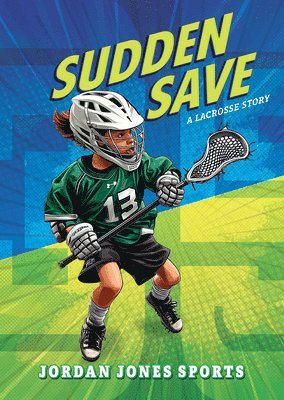 Jordan Jones - Sudden Save: A Lacrosse Story, Inbunden