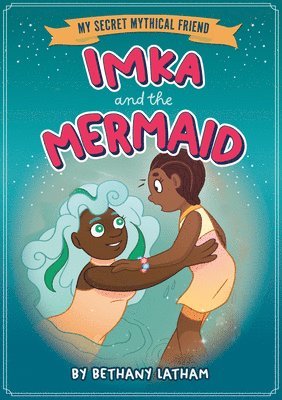 Bethany Latham - Imka and the Mermaid, Inbunden