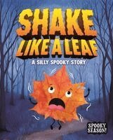 Mari Bolte - Shake Like a Leaf: A Silly Spooky Story, Inbunden