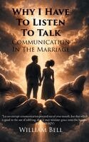 William Bell - Why I Have to Listen to Talk, Inbunden