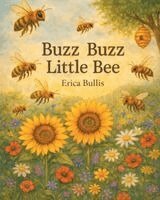 Erica Bullis - Buzz Buzz Little Bee, Häftad. Tillgänglighet: Lägg i varukorg
