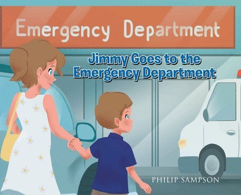 Philip Sampson - Jimmy Goes to the Emergency Department, Inbunden