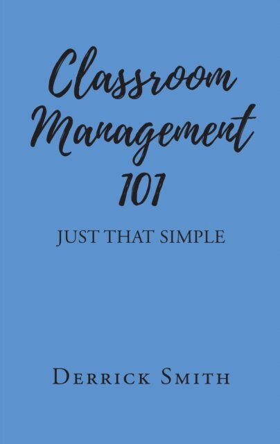 Derrick Smith - Classroom Management 101, E-bok