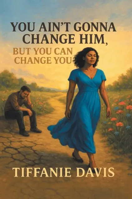 Tiffanie Davis - You Ain't Gonna Change Him, but You Can Change You, E-bok. Tillgänglighet: Lägg i varukorg