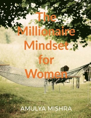 Amulya Mishra - Millionaire Mindset for Women, Häftad