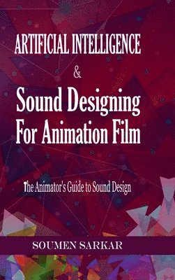 Soumen Sarkar - Artificial Intelligence & Sound Designing for Animation Film, Inbunden. Tillgänglighet: Lägg i varukorg