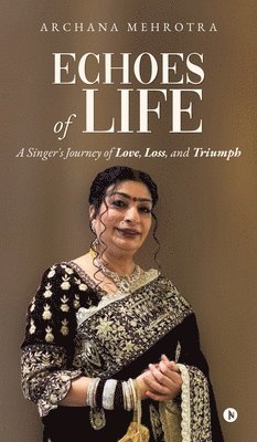 Archana Mehrotra - Echoes of Life, Inbunden. Tillgänglighet: Lägg i varukorg