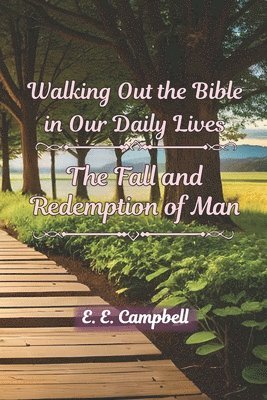E E Campbell, E. E. Campbell, E.E. Campbell - Walking Out the Bible in Our Daily Lives, Häftad