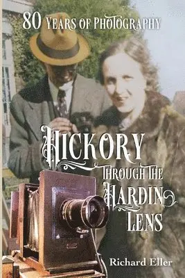 Richard Eller - Hickory Through the Hardin Lens 80 Years of Photography, Häftad. Tillgänglighet: Lägg i varukorg
