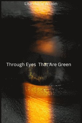 Lisa-Marie Wilson - Through Eyes That Are Green, Häftad