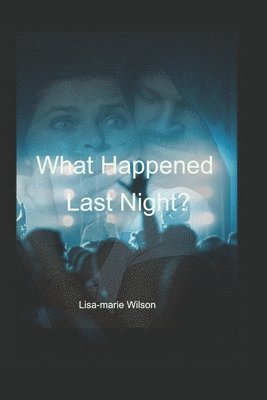Lisa-Marie Wilson - What Happened Last Night, Häftad. Tillgänglighet: Lägg i varukorg
