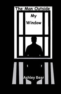 Ashley Bear - Man Outside My Window, Häftad
