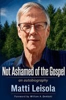Matti Leisola - Not Ashamed of the Gospel, Häftad. Tillgänglighet: Lägg i varukorg