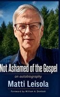 Matti Leisola - Not Ashamed of the Gospel, Inbunden. Tillgänglighet: Lägg i varukorg