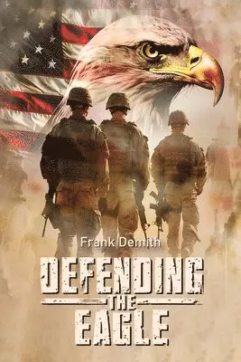 Frank Demith - Defending The Eagle, Häftad. Tillgänglighet: Lägg i varukorg