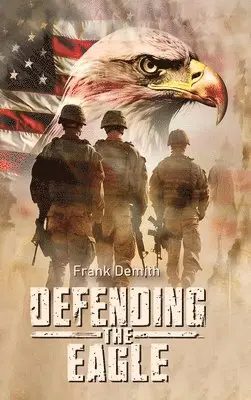 Frank Demith - Defending The Eagle, Inbunden. Tillgänglighet: Lägg i varukorg