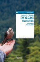Walter Ross, Rosa Balaguer - Cómo criar los pájaros silvestres, Inbunden