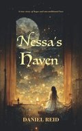 Nessa's Haven: A true story of hope and unconditional love