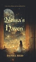 Nessa's Haven: A true story of hope and unconditional love