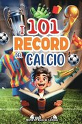 I 101 Record Pi� Incredibili E Divertenti Del Calcio
