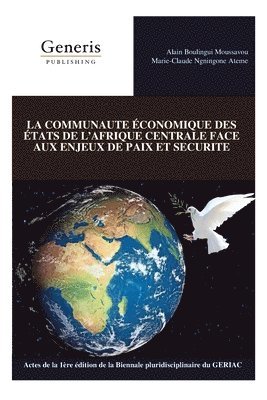 Communaute Économique Des États de l'Afrique Centrale Face Aux Enjeux de Paix Et Securite