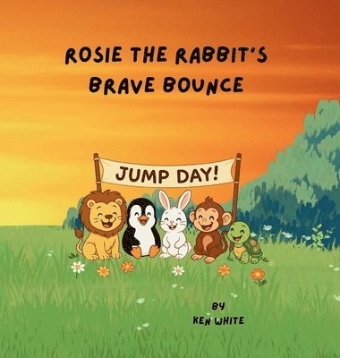 Ken White - Rosie the Rabbit's Brave Bounce, Inbunden