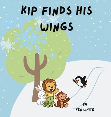 Ken White - Kip Finds His Wings, Inbunden