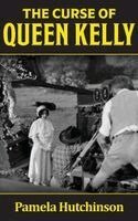 Pamela Hutchinson - Curse of Queen Kelly, Inbunden