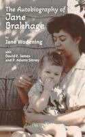 Jane Wodening, David James, P Adams Sitney - Autobiography of Jane Brakhage, Inbunden