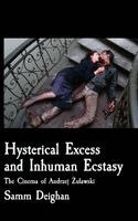 Hysterical Excess and Inhuman Ecstasy