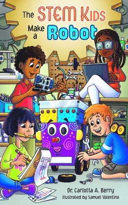 Carlotta Berry - STEM Kids Make a Robot, Inbunden