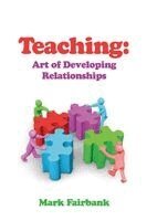 Mark Fairbank - Teaching: Art of Developing Relationships, Häftad