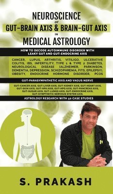 S Prakash - Neuroscience of Gut Brain Axis in Medical Astrology, Inbunden